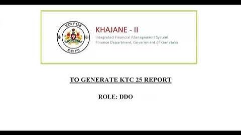 Khajane2 how to generate ktc 25 report | khajane 2 kannada