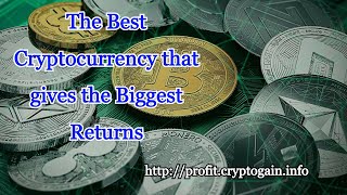 The Best Cryptocurrency that gives the Biggest Returns