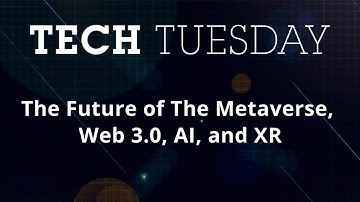 Tech Tuesday: The Future of The Metaverse, Web 3.0, AI, and XR | Full Sail University