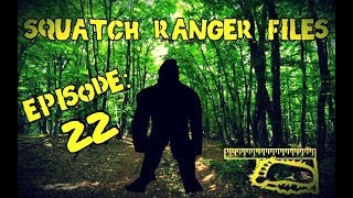 Squatch Ranger Files EP 22
