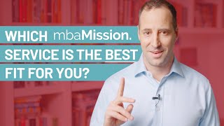 Which mbaMission Service Is Best For YOU?