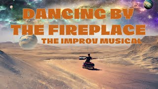 Dancing By The Fireplace: The Improv Musical