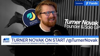 Turner Novak, Founder & Solo GP, Banana Capital Early stage venture capital firm