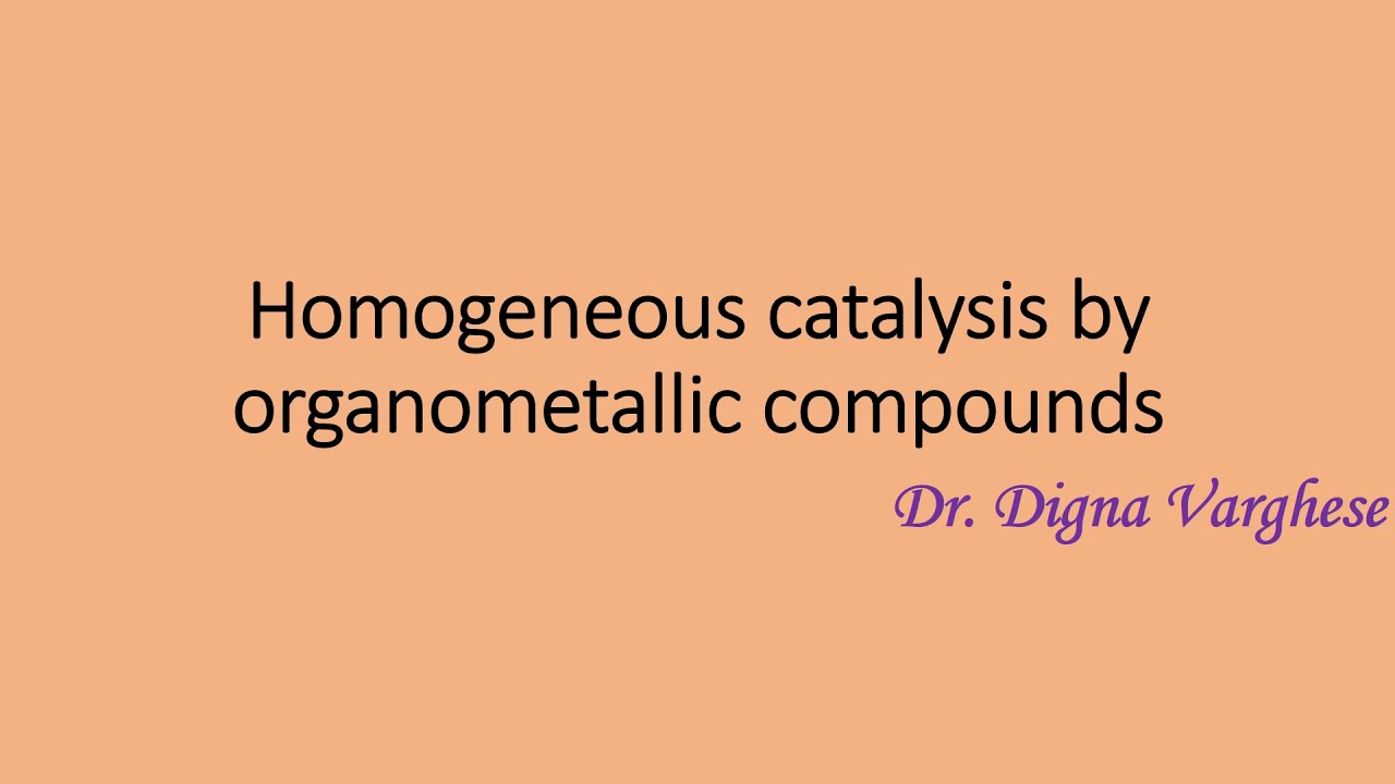 Homogeneous catalysis by organometallic compounds