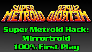 Super Metroid Hacks:  Mirrortroid 100% First Playthrough