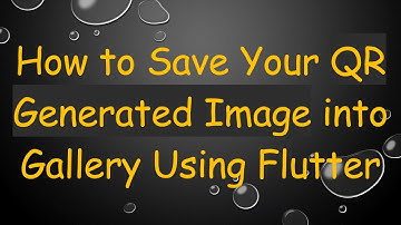 How to Save Your QR Generated Image into Gallery Using Flutter