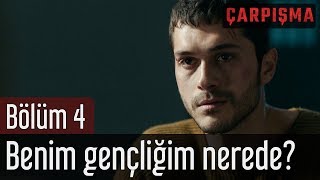 Çarpışma 4. Bölüm - Benim Gençliğim Nerede?