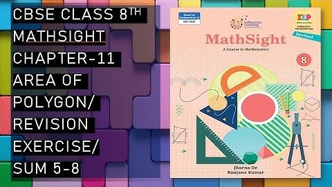 CBSE/Class 8th/Mathsight/Chapter 11- Area of Polygon /Revision Exercise/ Sum - 5,6,7,8