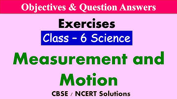 Measurement and Motion  - Class : 6 Science | Exercises & Question Answers | Science MCQ