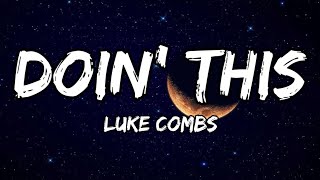 Luke Combs - Doin' This  (lyrics)