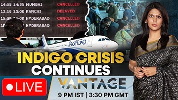 LIVE | IndiGo Crisis: 500 Flights Cancelled, Govt. Vows "Strict Action" | Vantage with Palki Sharma