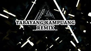 MINANG REMIX | TABAYANG KAMPUANG REMIX