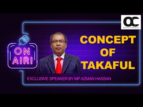 QURSANI CONNEXION I Q ACADEMY I CONCEPTS OF TAKAFUL I MP AZMAN HASAN