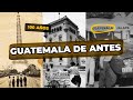 Fotografías de GUATEMALA DE ANTAÑO que te IMPACTARÁN 😱🇬🇹|| CrisFa