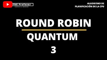 ROUND ROBIN CON QUANTUM 3 CON EJEMPLOS | EJECUCIÓN CON TRES UNIDADES DE TIEMPO