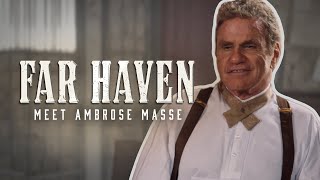 Meet Ambrose Masse | Martin Kove | Far Haven