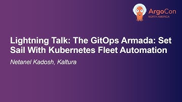 Lightning Talk: The GitOps Armada: Set Sail With Kubernetes Fleet Automation - Netanel Kadosh