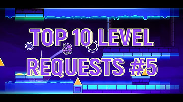 Top 10 Level Requests Contest #5 - Geometry Dash