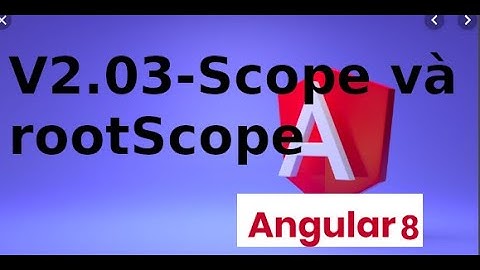 AngularJS cơ bản - V2.03 - Scope và rootScope trong AngularJS