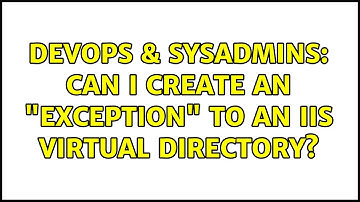 DevOps & SysAdmins: Can I create an "exception" to an IIS Virtual Directory? (3 Solutions!!)
