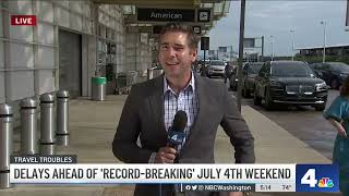 Travel delays ahead of ‘record-breaking' July 4th weekend | NBC4 Washington
