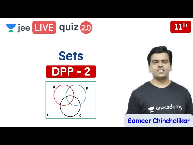 JEE: Sets - DPP - 2 | Class 11 | Unacademy JEE | IIT JEE Mathematics | Sameer Sir JEE: Sets - DPP - 2 | Class 11 | Unacademy JEE | IIT JEE Mathematics | Sameer Sir