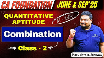 CA Foundation Combinations Class - 2 | Quantitative Aptitude | By Prof. Mayank Agarwal Sir