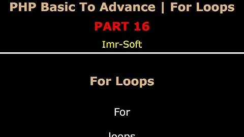 PHP Fundamentals Bangla Tutorial Part-16 | For Loops | imr soft