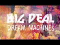 Big deal  dream machines