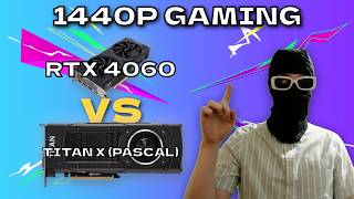 RTX 4060 vs TITAN X (Pascal) (1440p Gaming Benchmarks)