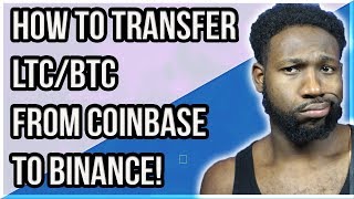 HOW TO TRANSFER LITECOIN OR BITCOIN FROM COINBASE TO BINANCE !