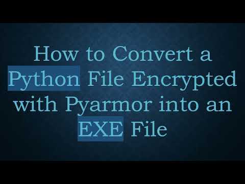 How to Convert a Python File Encrypted with Pyarmor into an EXE File