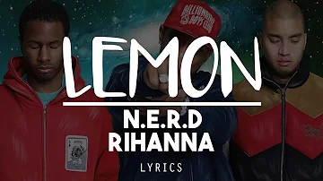 [HD] Lemon - N.E.R.D ft Rihanna ( Lyric Video )
