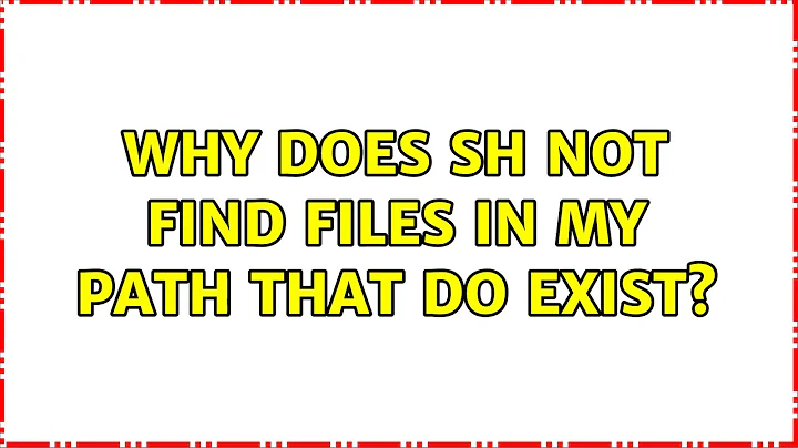 Why does sh not find files in my path that do exist?