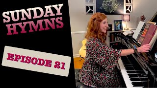 Sunday Hymns Episode 21