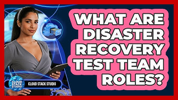 What Are Disaster Recovery Test Team Roles?