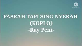 PASRAH TAPI SING NYERAH (KOPLO) - Ray Peni (lirik lagu)