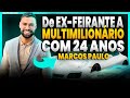 Como ficar rico ele fez r100 milhes com 24 anos marcos paulo  podcast 95