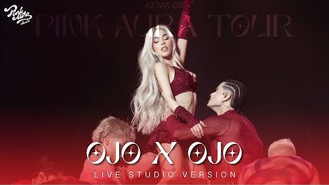 Kenia OS - Ojo X Ojo (Live Performance / From “Pink Aura Tour”) [Studio Version]