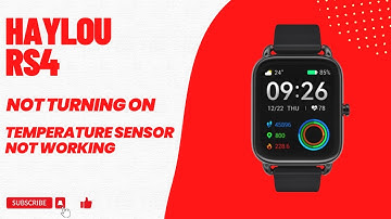 Haylou RS4 Not Turning On and Temperature Sensor Not Working