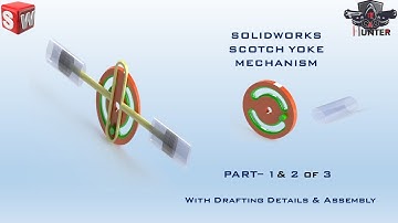 SCOTCH YOKE MECHANISM IN SOLIDWORKS - PART 1 & 2  of 3 (with Drafting Details)