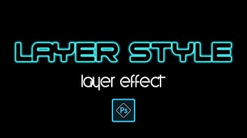 CÁCH SỬ DỤNG LAYER STYLE TRONG PHOTOSHOP | LAYER STYLE IN PHOTOSHOP | HỌC PHOTOSHOP
