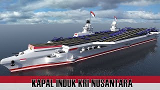 KRI NUSANTARA, Kapal Induk Terbesar Di Dunia Yang Tak DIBUTUHKAN TNI