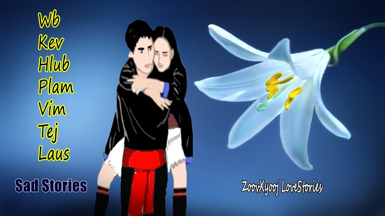 Dab neeg tu siab | Wb sib plam vim cov laus [ Sad Story เรื่องเศร้า ] 7/7/2021