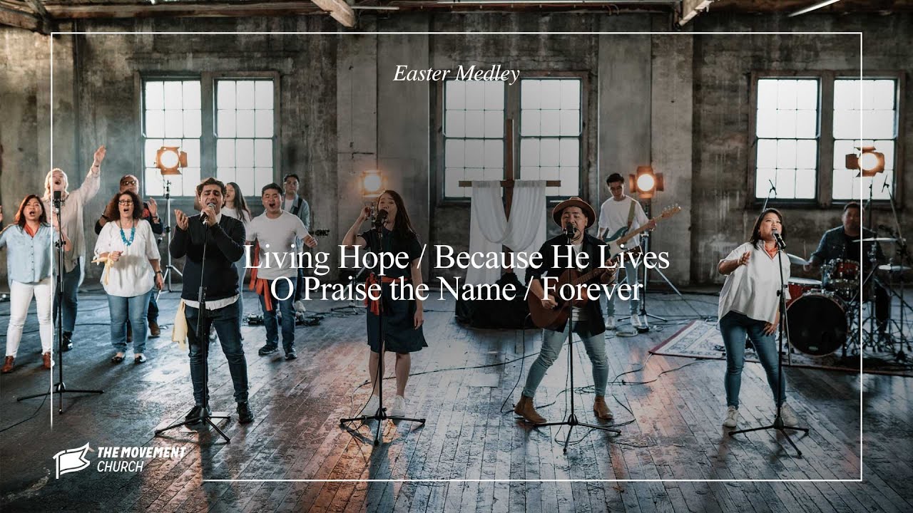 Easter Medley : Living Hope / Because He Lives / O Praise the Name / Forever