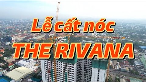 Lễ cất nóc dự án The Rivana Thuận An | Đất Xanh Services