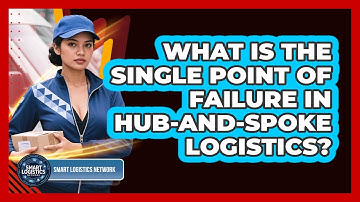 What Is The Single Point Of Failure In Hub-and-spoke Logistics? - Smart Logistics Network