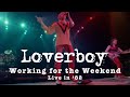 Loverboy working for the weekend live in 82  official   live in 82 out jun 7th