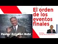 El orden de los eventos finales -  Pastor Esteban Bohr