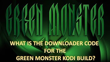 What is the Downloader Code for the Green Monster Kodi Build
